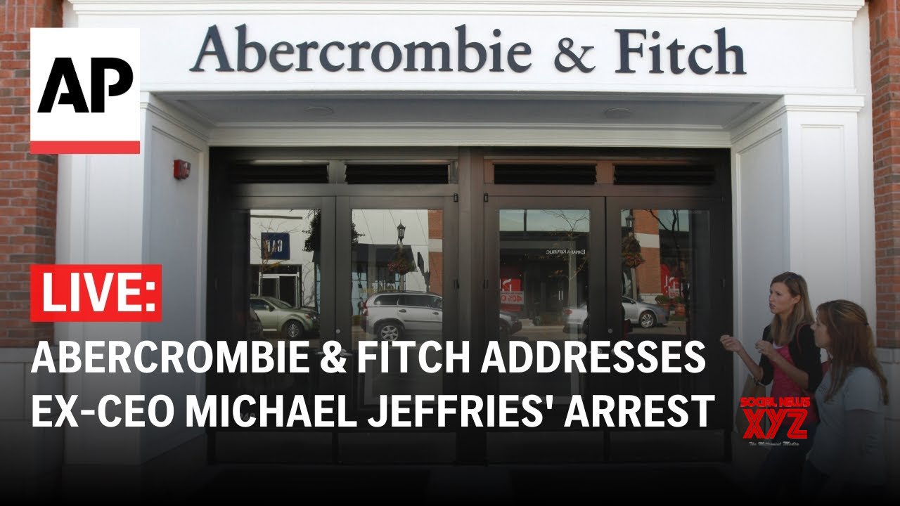 LIVE: Abercrombie & Fitch addresses ex-CEO Michael Jeffries’ arrest on sex trafficking charges (Video)