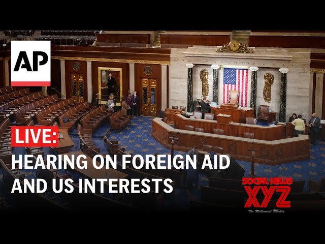 LIVE: House subcommittee holds hearing on foreign aid and US interests (Video)